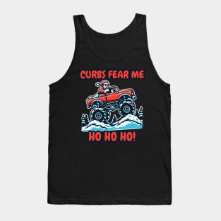 Curbs Fear Me - Ho Ho Ho! | Funny Bumper Sticker Text | Santa Claus | Christmas | Holiday | Monster Truck | Xmas | Car | Auto Tank Top